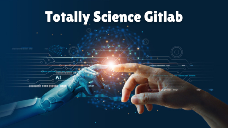 What is Totally Science Gitlab And Its Benefits?