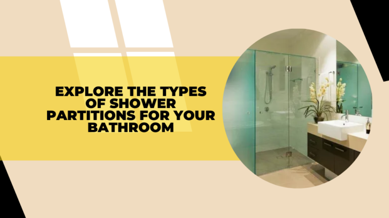 Explore the Types of Shower Partitions for Your Bathroom